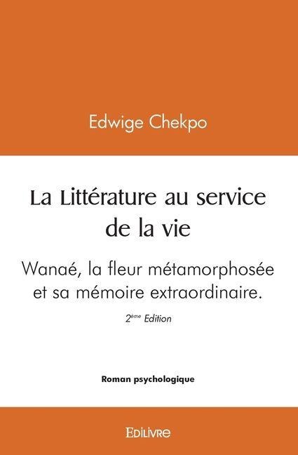 La Littérature au service de la vie - Wanaé - Edwige Chekpo