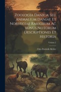 Zoologia Danica, Seu Animalium Daniae Et Norvegiae Rariorum Ac Minus Notorum Descriptiones Et Historia; Volume 2 - Otto Frederik Müller