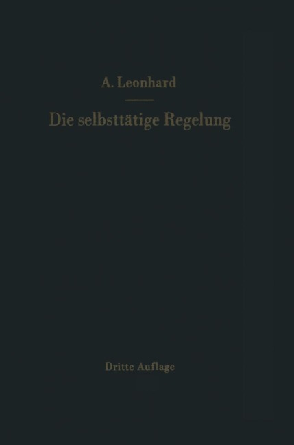 Die selbsttätige Regelung - Adolf Leonhard