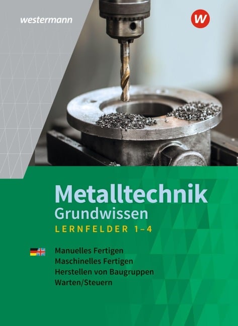 Metalltechnik Grundwissen. Lernfelder 1-4 Schulbuch - Günther Tiedt, Friedrich-Wilhelm Gieseke, Jürgen Kaese, Uwe Kirschberg, Lutz Langanke