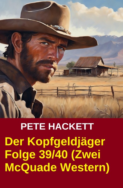 Der Kopfgeldjäger Folge 39/40 (Zwei McQuade Western) - Pete Hackett