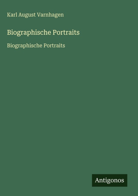 Biographische Portraits - Karl August Varnhagen