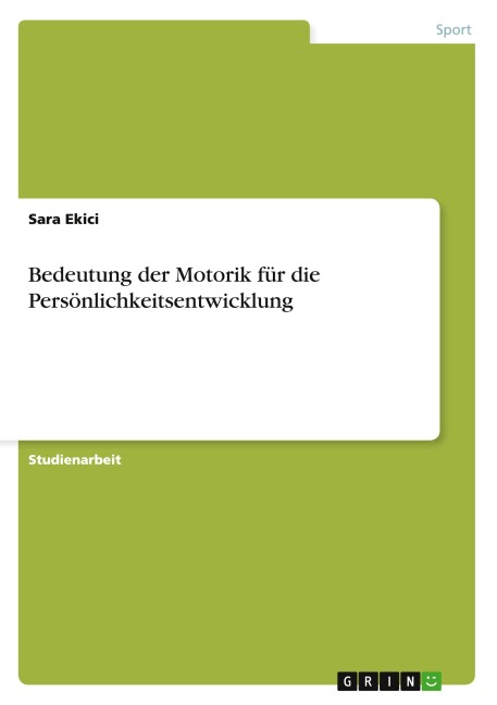 Bedeutung der Motorik  für die  Persönlichkeitsentwicklung - Sara Ekici