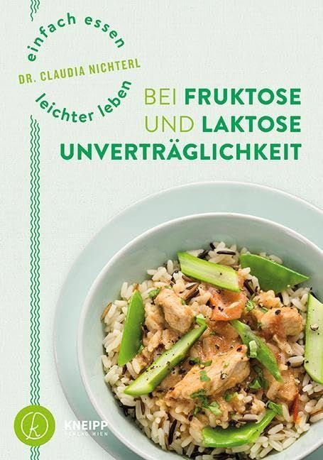 Einfach essen - leichter leben  mit Fruktose- und Laktoseunverträglichkeit - Claudia Nichterl