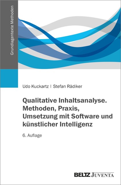 Qualitative Inhaltsanalyse. Methoden, Praxis, Umsetzung mit Software und künstlicher Intelligenz - Udo Kuckartz, Stefan Rädiker