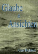 Cover-Bild zum Titel 'Glaube & Ansichten - Beiträge zur zeitgenössischen deutschen Geschichte' von 'Joachim Gerlach'