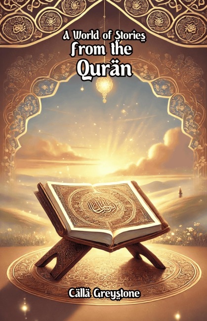 A World of Stories From the Quran - Calla Greystone