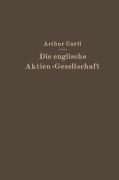 Cover-Bild zum Titel 'Die Englische Aktien-Gesellschaft nach neuem Recht' von 'Arthur Curti'