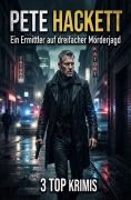 Cover-Bild zum Titel 'Ein Ermittler auf dreifacher Mörderjagd: 3 Top Krimis' von 'Pete Hackett'