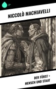 Cover-Bild zum Titel 'Der Fürst + Mensch und Staat' von 'Niccolò Machiavelli'