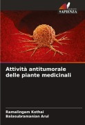 Cover-Bild zum Titel 'Attività antitumorale delle piante medicinali' von 'Ramalingam Kothai, Balasubramanian Arul'