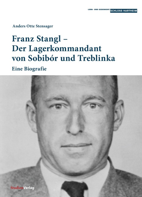 Franz Stangl - Der Lagerkommandant von Sobibór und Treblinka - Anders Otte Stensager