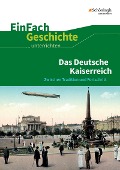Das Deutsche Kaiserreich. EinFach Geschichte ...unterrichten - 