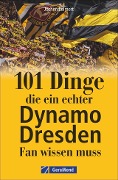 Cover-Bild zum Titel '101 Dinge, die ein echter Dynamo Dresden-Fan wissen muss' von 'Jochen Leimert'