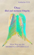 Cover-Bild zum Titel 'Ohne Blei auf meinen Flügeln' von 'Katharina Xxx'