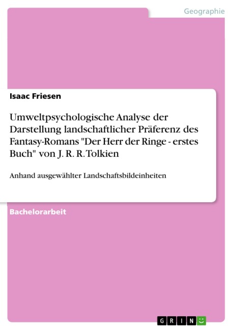 Umweltpsychologische Analyse der Darstellung landschaftlicher Präferenz des Fantasy-Romans "Der Herr der Ringe - erstes Buch" von J. R. R. Tolkien - Isaac Friesen