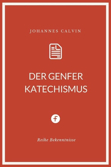 Der Genfer Katechismus - Johannes Calvin