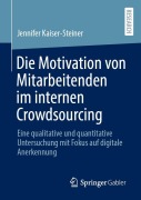 Cover-Bild zum Titel 'Die Motivation von Mitarbeitenden im internen Crowdsourcing' von 'Jennifer Kaiser-Steiner'