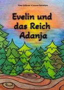 Cover-Bild zum Titel 'Evelin und das Reich Adanja' von 'Eileen Sattelmair, Susanne Hannemann'