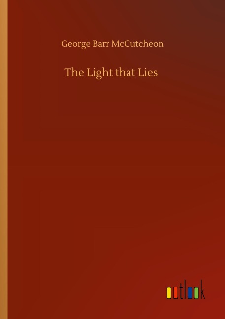 The Light that Lies - George Barr Mccutcheon