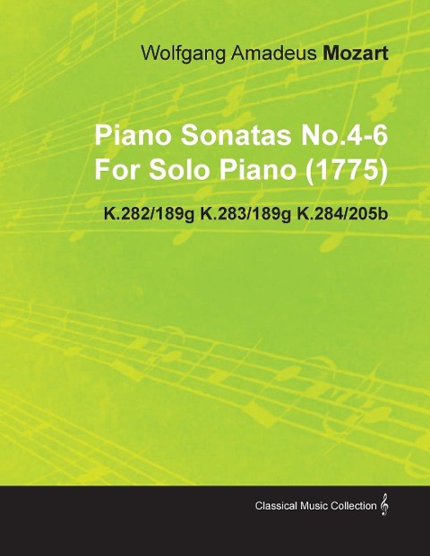 Piano Sonatas No.4-6 by Wolfgang Amadeus Mozart for Solo Piano (1775) K.282/189g K.283/189g K.284/205b - Wolfgang Amadeus Mozart