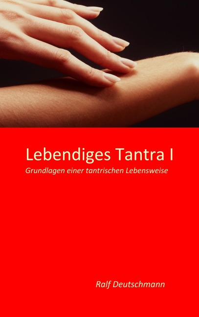Lebendiges Tantra I - Ralf Deutschmann