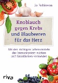 Cover-Bild zum Titel 'Knoblauch gegen Krebs und Blaubeeren für das Herz' von 'Jo Robinson'