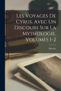 Cover-Bild zum Titel 'Les Voyages De Cyrus, Avec Un Discours Sur La Mythologie, Volumes 1-2' von 'Ramsay'