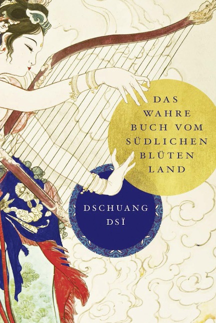 Dschuang Dsi: Das wahre Buch vom südlichen Blütenland - Dschuang Dsi