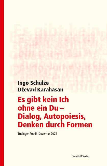 Es gibt kein Ich ohne ein Du - Dialog, Autopoiesis, Denken durch Formen - Ingo Schulze, Dzevad Karahasan