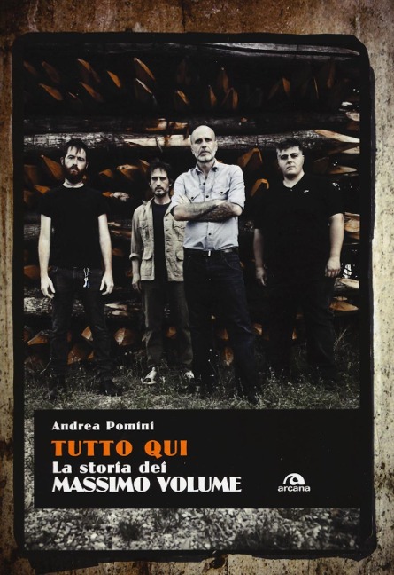 Tutto qui. La storia dei Massimo Volume - Andrea Pomini