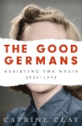 Cover-Bild zum Titel 'The Good Germans' von 'Catrine Clay'