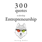 Cover-Bild zum Titel '300 Quotes to Develop Entrepreneurship' von 'Various'