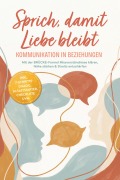 Cover-Bild zum Titel 'Sprich, damit Liebe bleibt - Kommunikation in Beziehungen: Mit der BRÜCKE-Formel Missverständnisse klären, Nähe stärken & Streits entschärfen -inkl. 7-Schritte-Dialog, 60 Satzstarter, Checkliste uvm.' von 'Caroline Gerlach'