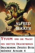 Cover-Bild zum Titel 'Yyuum und die Macht des dritten Drachenrings: Drachenring Zweites Buch: 6bändige Ausgabe 4' von 'Alfred Bekker'