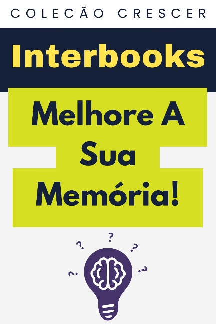 Melhore A Sua Memória! (Coleção Crescer, #19) - Interbooks