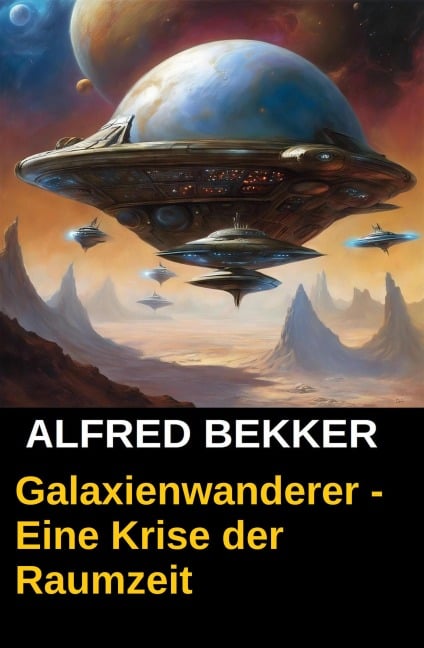 Galaxienwanderer - Eine Krise der Raumzeit - Alfred Bekker