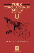 Cover-Bild zum Titel 'Türk Topculugunun ABCsi - 14.19. Yüzyil' von 'Okay Sütcüoglu'