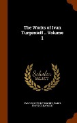 Cover-Bild zum Titel 'The Works of Ivan Turgenieff .. Volume 1' von 'Ivan Sergeevich Turgenev, Isabel Florence Hapgood'