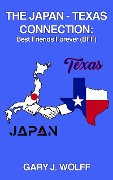 Cover-Bild zum Titel 'The Japan ¿ Texas Connection: Best Friends Forever (BFF)' von 'Gary J. Wolff'