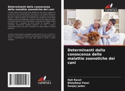 Cover-Bild zum Titel 'Determinanti della conoscenza delle malattie zoonotiche dei cani' von 'Heli Raval, Bhilalbhai Patel, Sanjay Jadav'