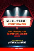 Cover-Bild zum Titel 'Kill Bill: Volume 1 - Ultimate Trivia Book: Trivia, Curious Facts And Behind The Scenes Secrets Of The Film Directed By Quentin Tarantino' von 'Filmic Universe, Filmic Universe'