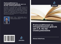 Cover-Bild zum Titel 'Preinconditioneel vs. intraperitoneaal gebruik van L.A. bij lap. Cholecystectomie' von 'Ahmed Alkafrawy'