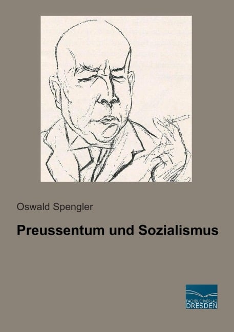 Preussentum und Sozialismus - Oswald Spengler