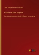 Cover-Bild zum Titel 'Histoire de Saint Augustin' von 'Jean Joseph François Poujoulat'