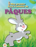 Mon premier livre à colorier de Pâques: Plein d'images amusantes sur le thème de Pâques pour les petits de la famille - Louis Lapin