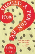 Cover-Bild zum Titel 'How Should a Person Be?' von 'Sheila Heti'