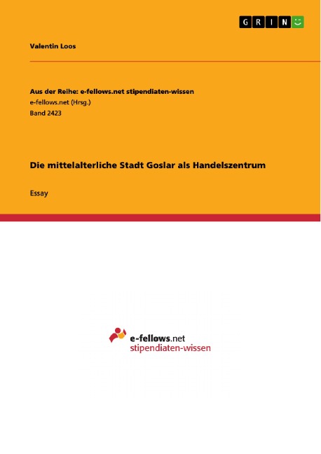 Die mittelalterliche Stadt Goslar als Handelszentrum - Valentin Loos