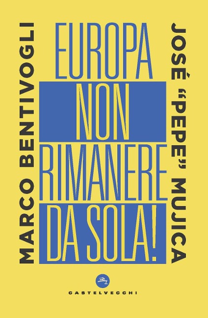Europa, non rimanere da sola! - Marco Bentivogli, José «Pepe» Mujica