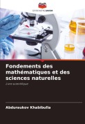 Cover-Bild zum Titel 'Fondements des mathématiques et des sciences naturelles' von 'Abduraukov Khabibulla'